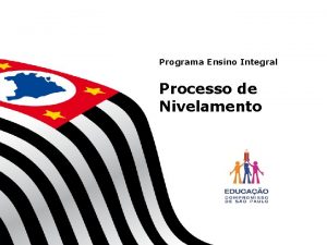 Programa Ensino Integral Processo de Nivelamento GT RECUPERAO