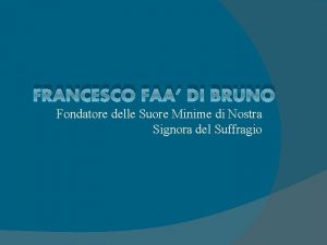 FRANCESCO FAA DI BRUNO Fondatore delle Suore Minime