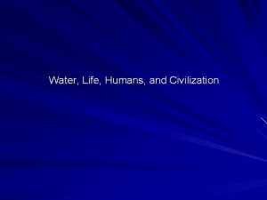 Water Life Humans and Civilization The First Organisms