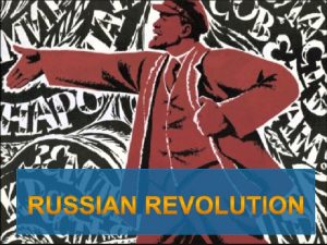 Objectives Students will Examine the Russian Bolshevik Revolution
