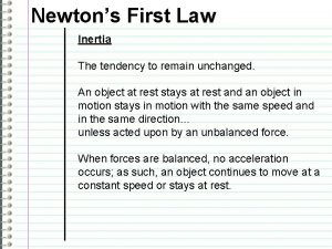 Newtons First Law Inertia The tendency to remain