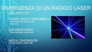 DIVERGENZA DI UN RAGGIO LASER GRUPPO G 7