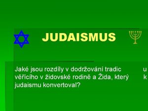 JUDAISMUS Jak jsou rozdly v dodrovn tradic vcho