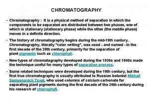 CHROMATOGRAPHY Chromatography It is a physical method of