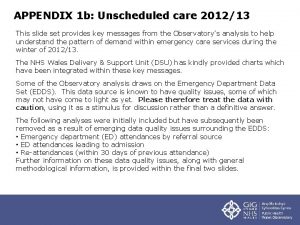 APPENDIX 1 b Unscheduled care 201213 This slide