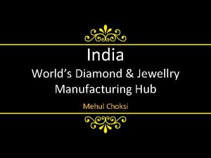 India Worlds Diamond Jewellry Manufacturing Hub Mehul Choksi