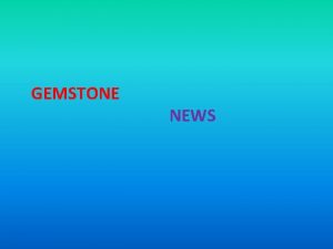 GEMSTONE NEWS CONTENTS Weather Report Page 1 Survivor