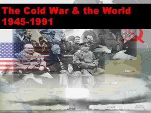 The Cold War the World 1945 1991 Formation