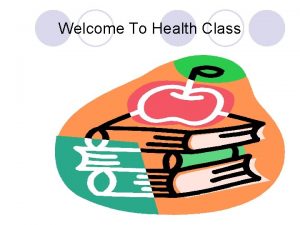 Welcome To Health Class Health Education l Health