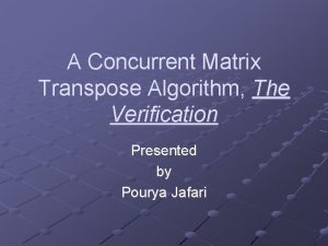 A Concurrent Matrix Transpose Algorithm The Verification Presented