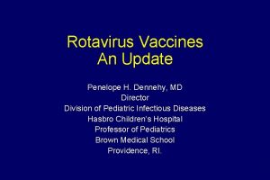 Rotavirus Vaccines An Update Penelope H Dennehy MD