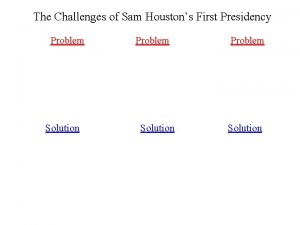 The Challenges of Sam Houstons First Presidency Problem