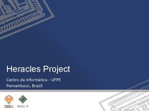 Heracles Project Centro de Informtica UFPE Pernambuco Brazil