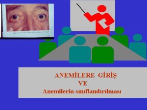 ANEMLERE GR VE Anemilerin snflandrlmas Anemi tanm WHO