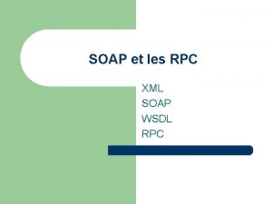 SOAP et les RPC XML SOAP WSDL RPC