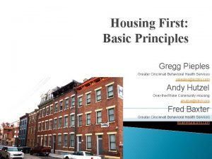 Housing First Basic Principles Gregg Pieples Greater Cincinnati