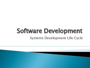 Software Development Systems Development Life Cycle What is