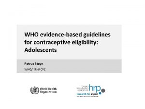 WHO evidencebased guidelines for contraceptive eligibility Adolescents Petrus