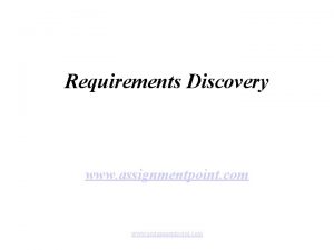 Requirements Discovery www assignmentpoint com Requirements Discovery Define