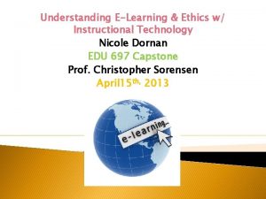 Understanding ELearning Ethics w Instructional Technology Nicole Dornan