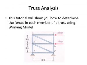 Truss Analysis This tutorial will show you how