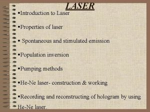 LASER Introduction to Laser Properties of laser Spontaneous