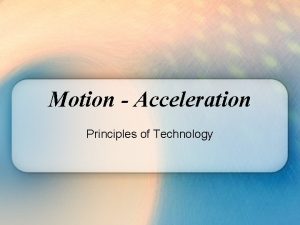 Motion Acceleration Principles of Technology When the dragster