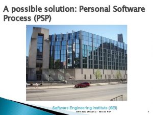 A possible solution Personal Software Process PSP Software