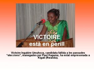 VICTOIRE est en perill Victoire Ingabire Umuhoza candidata