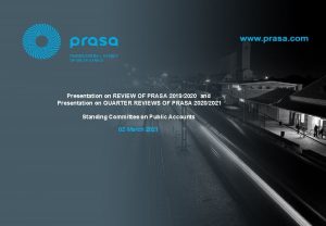 Presentation on REVIEW OF PRASA 20192020 and Presentation