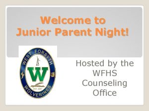 Welcome to Junior Parent Night Hosted by the