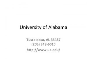 University of Alabama Tuscaloosa AL 35487 205 348