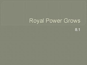 Royal Power Grows 8 1 Early Middle Ages