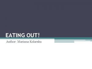 EATING OUT Author Mariana Kolarska Listen to the