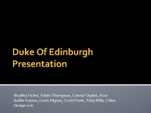 Duke Of Edinburgh Presentation Bradley Fisher Adam Thompson