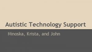 Autistic Technology Support Ninoska Krista and John Lightwriter