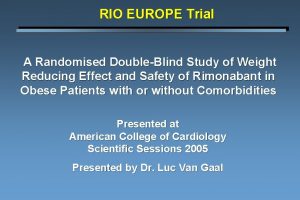 RIO EUROPE Trial A Randomised DoubleBlind Study of