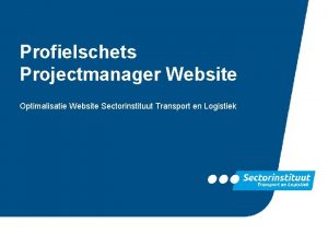Profielschets Projectmanager Website Optimalisatie Website Sectorinstituut Transport en