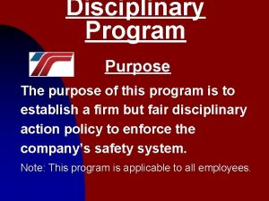 Disciplinary Program Purpose The purpose of this program