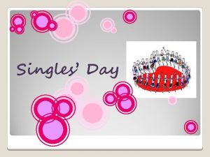 Singles Day Singles Day falls on every November
