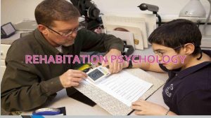 REHABITATION PSYCHOLOGY TOPIC HEARING AND VISUAL IMPAIRMENTS CONTENTS