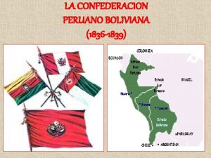 LA CONFEDERACION PERUANO BOLIVIANA 1836 1839 CONFEDERACIN FACTORES