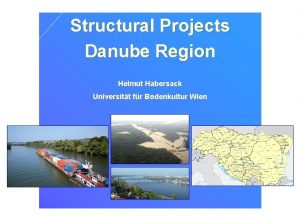 Structural Projects Danube Region Helmut Habersack Universitt fr