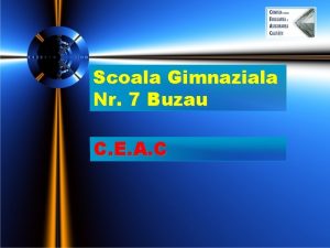 Scoala Gimnaziala Nr 7 Buzau C E A