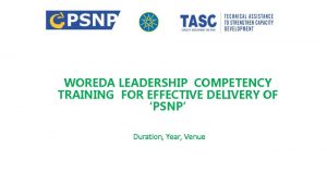 WOREDA LEADERSHIP COMPETENCY TRAINING FOR EFFECTIVE DELIVERY OF