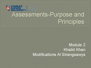 AssessmentsPurpose and Principles Module 2 Khalid Khan Modifications