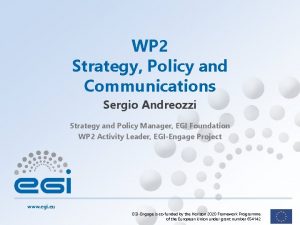 WP 2 Strategy Policy and Communications Sergio Andreozzi