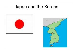 Japan and the Koreas Japan Capital Tokyo Slightly