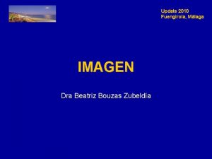 Update 2010 Fuengirola Mlaga IMAGEN Dra Beatriz Bouzas