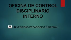 OFICINA DE CONTROL DISCIPLINARIO INTERNO UNIVERSIDAD PEDAGOGICA NACIONAL